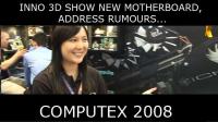 HEXUS - Computex 2008 :: Inno 3D mainboards and new graphics cards